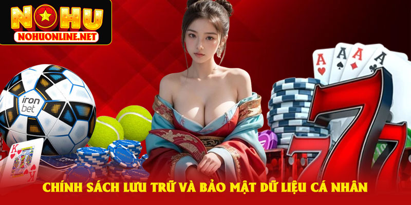 Chính Sách Lưu Trữ Và Bảo Mật Dữ Liệu Cá Nhân
