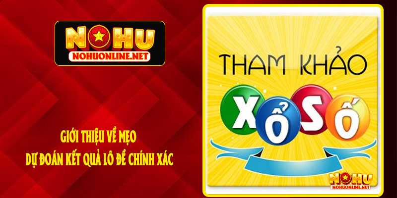GIỚI THIỆU VỀ MẸO DỰ ĐOÁN KẾT QUẢ LÔ ĐỀ CHÍNH XÁC