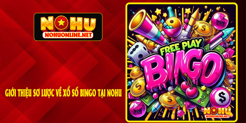 Giới Thiệu Sơ Lược Về Xổ Số Bingo Tại NOHU