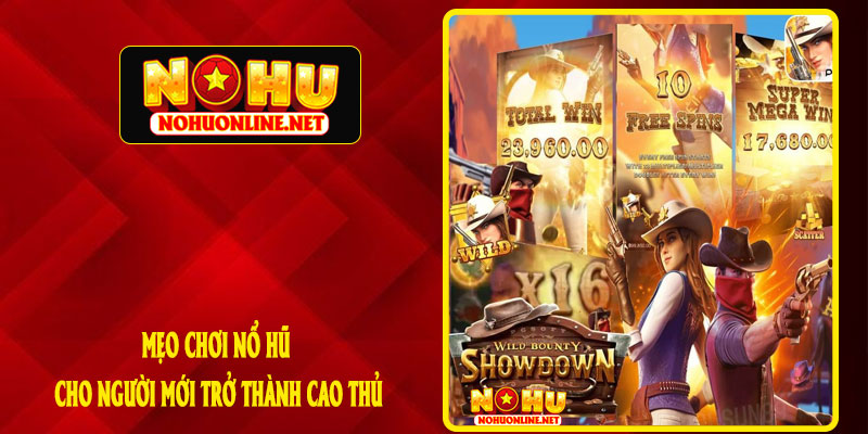 Mẹo Chơi Nổ Hũ Cho Người Mới Trở Thành Cao Thủ