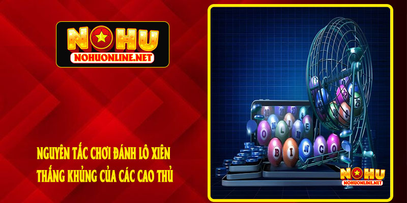 Nguyên Tắc Chơi Đánh Lô Xiên Thắng Khủng Của Các Cao Thủ