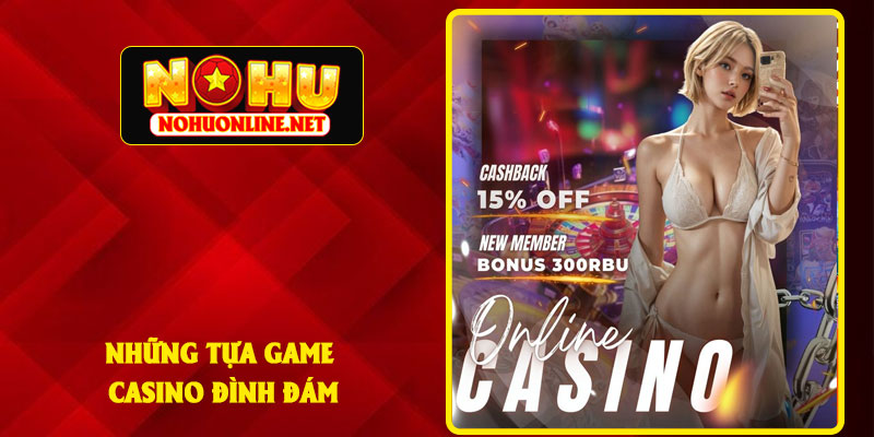 Những Tựa Game CASINO Đình Đám