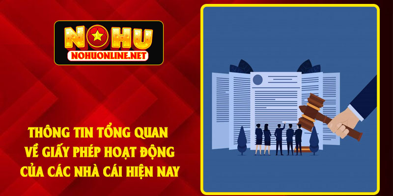 Thông Tin Tổng Quan Về Giấy Phép Hoạt Động Của Các Nhà Cái Hiện Nay