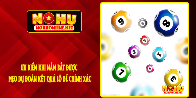 ƯU ĐIỂM KHI NẮM BẮT ĐƯỢC MẸO DỰ ĐOÁN KẾT QUẢ LÔ ĐỀ CHÍNH XÁC