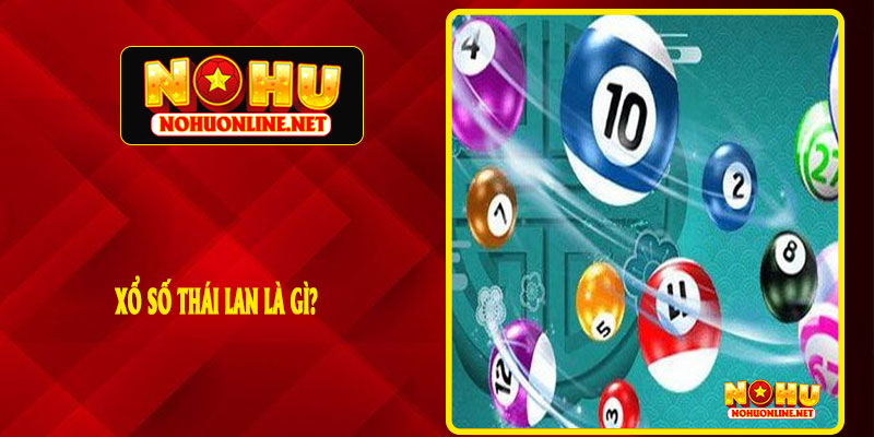 Xổ Số Thái Lan Là Gì?